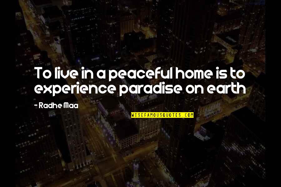 Leader Quotes By Radhe Maa: To live in a peaceful home is to