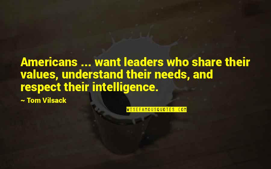 Leaders And Leader Quotes By Tom Vilsack: Americans ... want leaders who share their values,