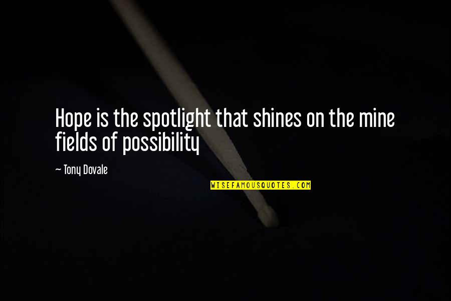 Leadership In The Workplace Quotes By Tony Dovale: Hope is the spotlight that shines on the