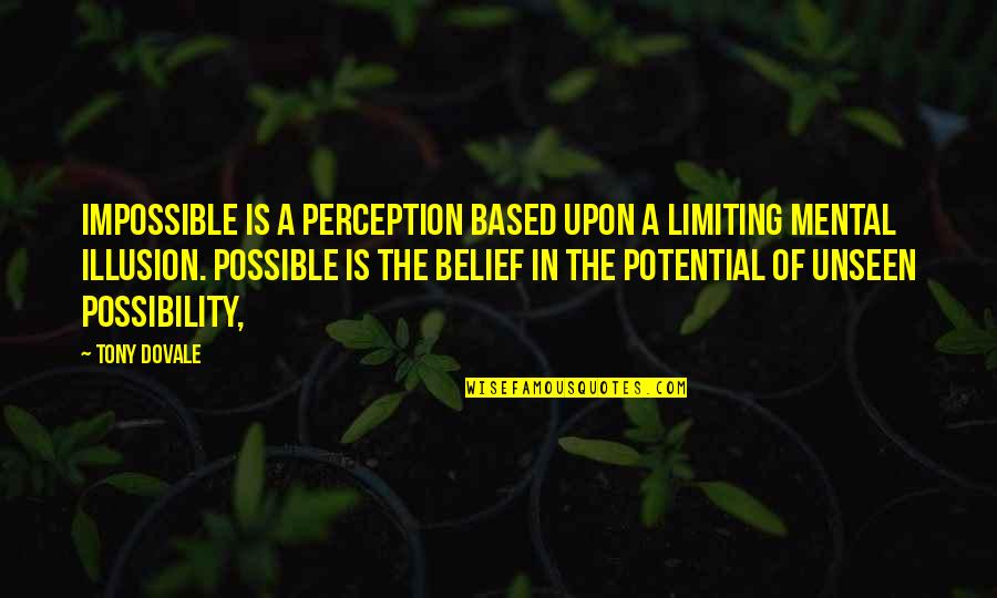 Leadership In The Workplace Quotes By Tony Dovale: Impossible is a perception based upon a limiting