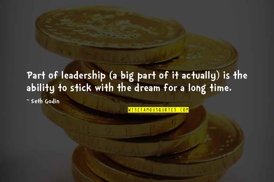 Leadership Is The Ability Quotes By Seth Godin: Part of leadership (a big part of it