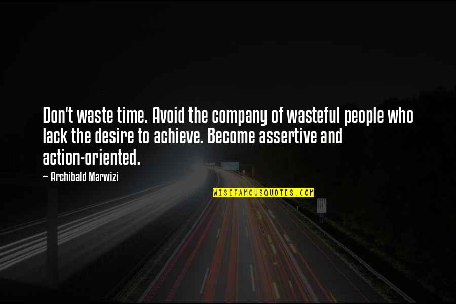 Leadership Legacy Quotes By Archibald Marwizi: Don't waste time. Avoid the company of wasteful