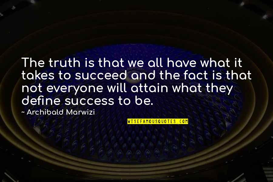 Leadership Legacy Quotes By Archibald Marwizi: The truth is that we all have what