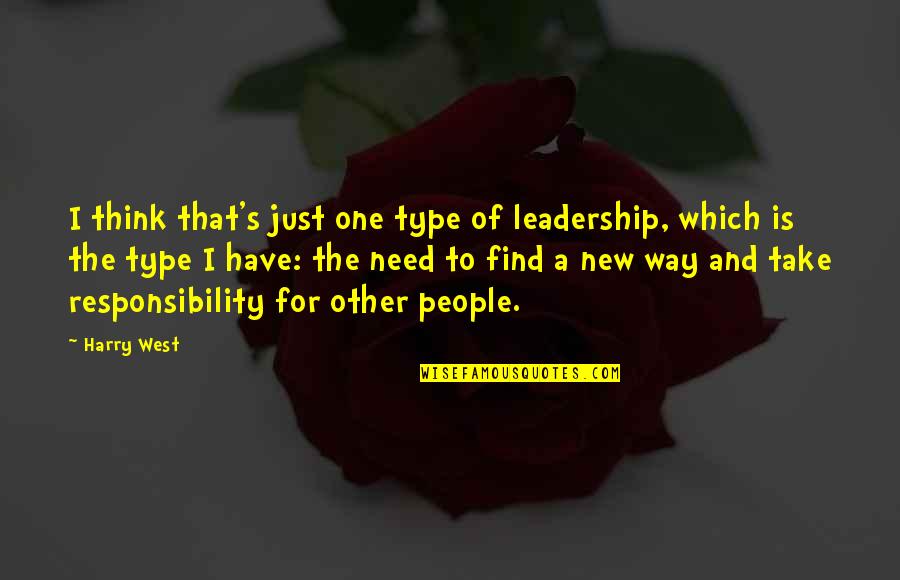 Leadership Quotes By Harry West: I think that's just one type of leadership,