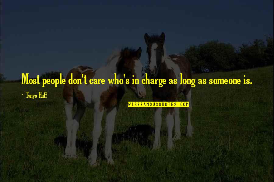 Leadership Quotes By Tanya Huff: Most people don't care who's in charge as