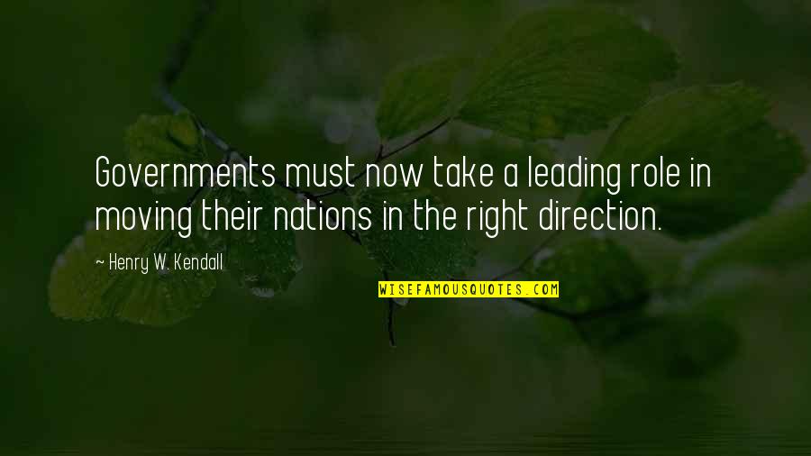 Leading Quotes By Henry W. Kendall: Governments must now take a leading role in