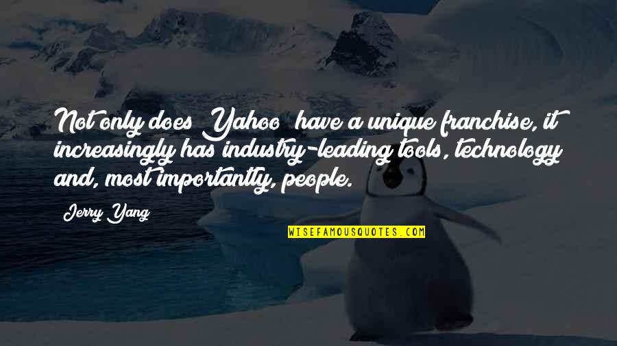 Leading Quotes By Jerry Yang: Not only does Yahoo! have a unique franchise,