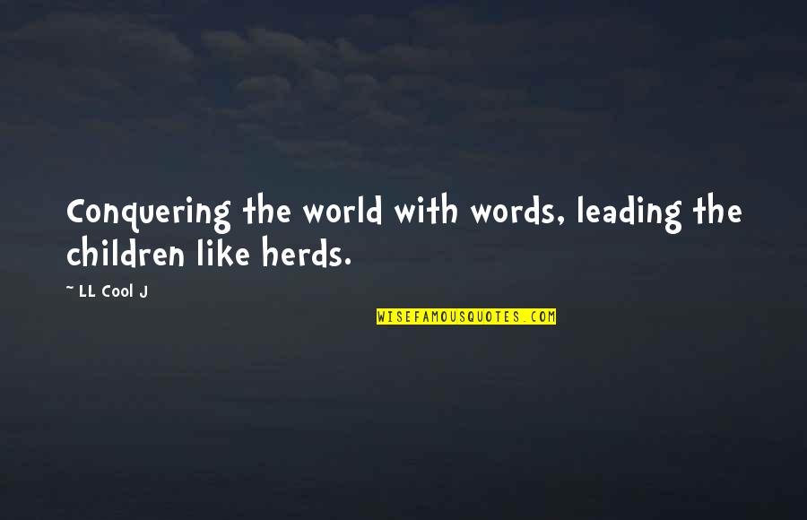 Leading Quotes By LL Cool J: Conquering the world with words, leading the children