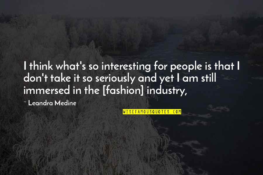 Leandra Quotes By Leandra Medine: I think what's so interesting for people is