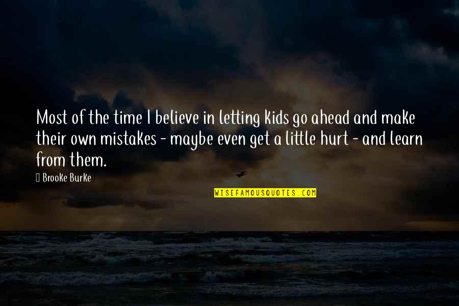 Learn As You Go Quotes By Brooke Burke: Most of the time I believe in letting