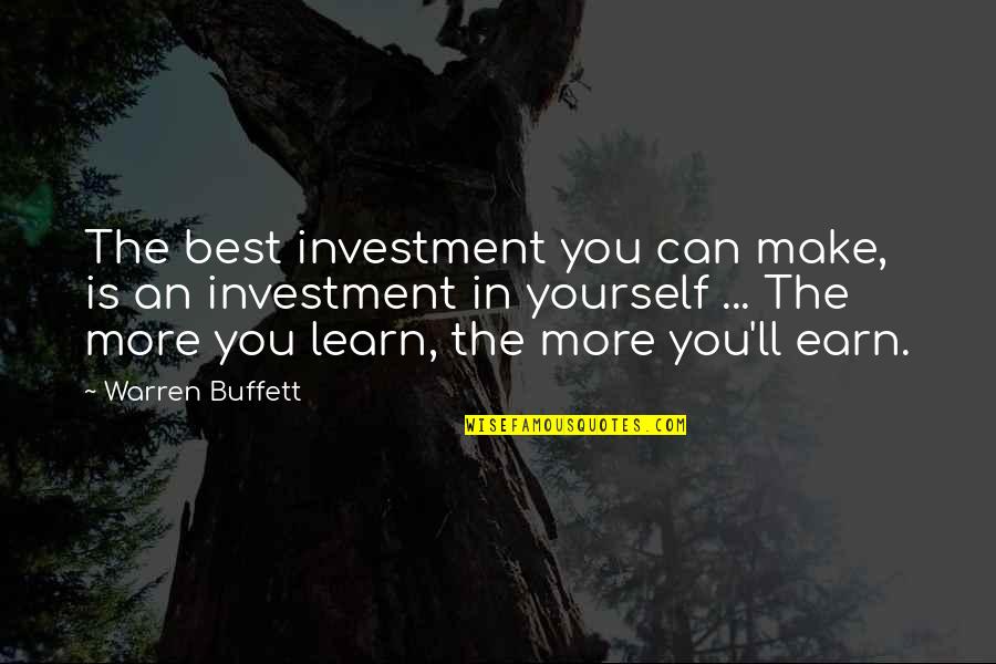 Learn Earn Quotes By Warren Buffett: The best investment you can make, is an