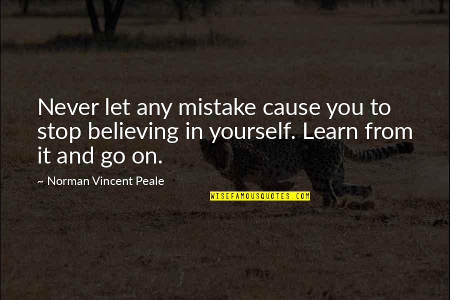 Learn To Believe Quotes By Norman Vincent Peale: Never let any mistake cause you to stop