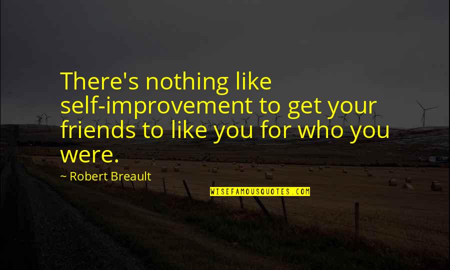 Learn When To Let Go Quotes By Robert Breault: There's nothing like self-improvement to get your friends