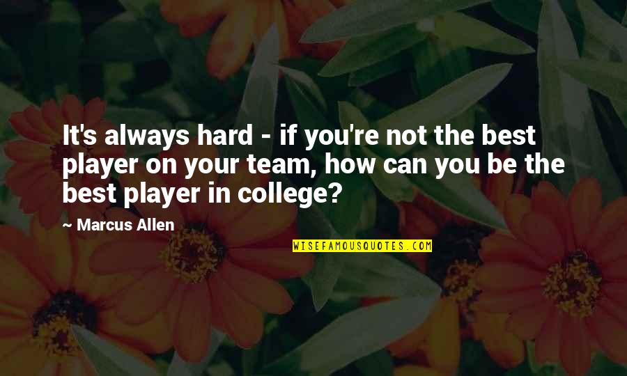 Learned To Walk Away Quotes By Marcus Allen: It's always hard - if you're not the