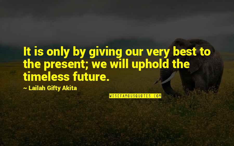 Learning Life Quotes By Lailah Gifty Akita: It is only by giving our very best