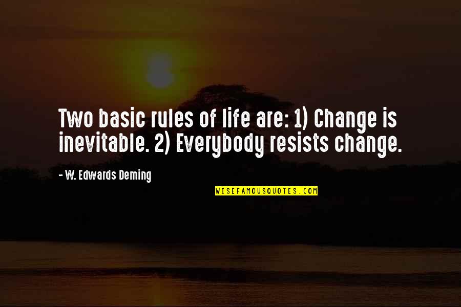 Learning Life Quotes By W. Edwards Deming: Two basic rules of life are: 1) Change