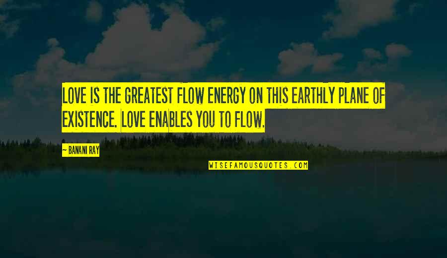 Learnvest Budget Quotes By Banani Ray: Love is the greatest flow energy on this