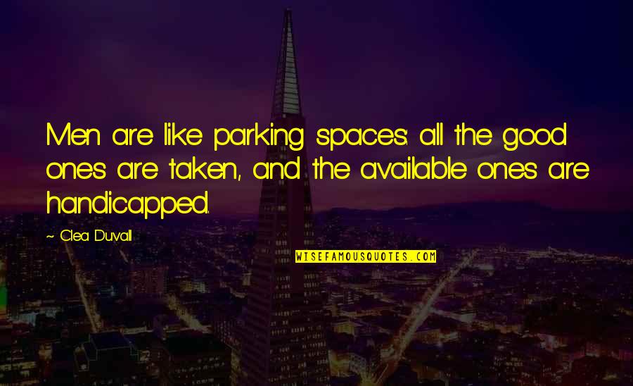 Leather Space Pen Quotes By Clea Duvall: Men are like parking spaces: all the good