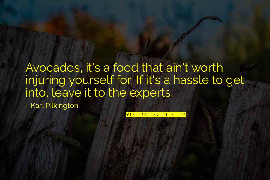 Leave It To The Experts Quotes By Karl Pilkington: Avocados, it's a food that ain't worth injuring