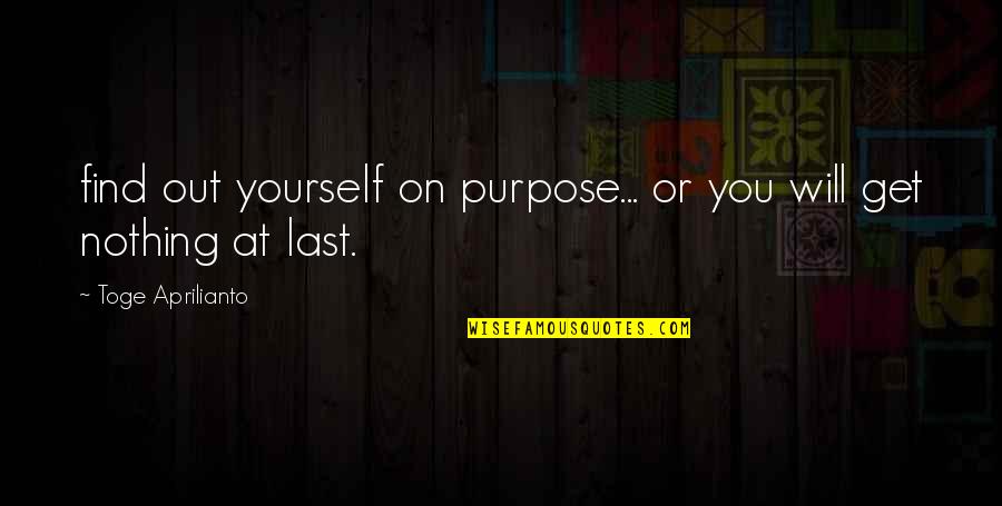 Leave The Past Love Behind Quotes By Toge Aprilianto: find out yourself on purpose... or you will