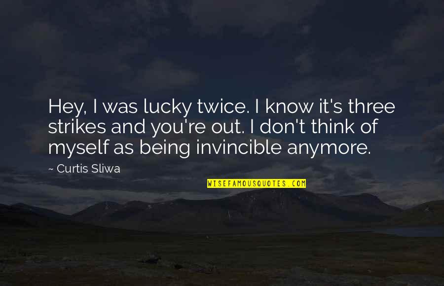 Leaving Hawaii Quotes By Curtis Sliwa: Hey, I was lucky twice. I know it's