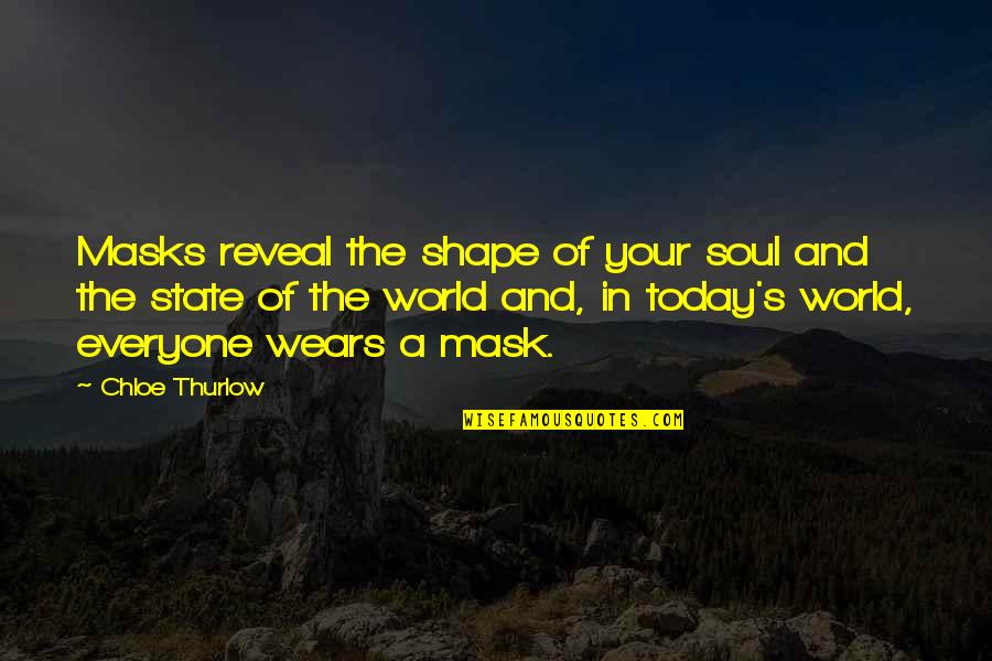 Leaving Something In The Past Quotes By Chloe Thurlow: Masks reveal the shape of your soul and