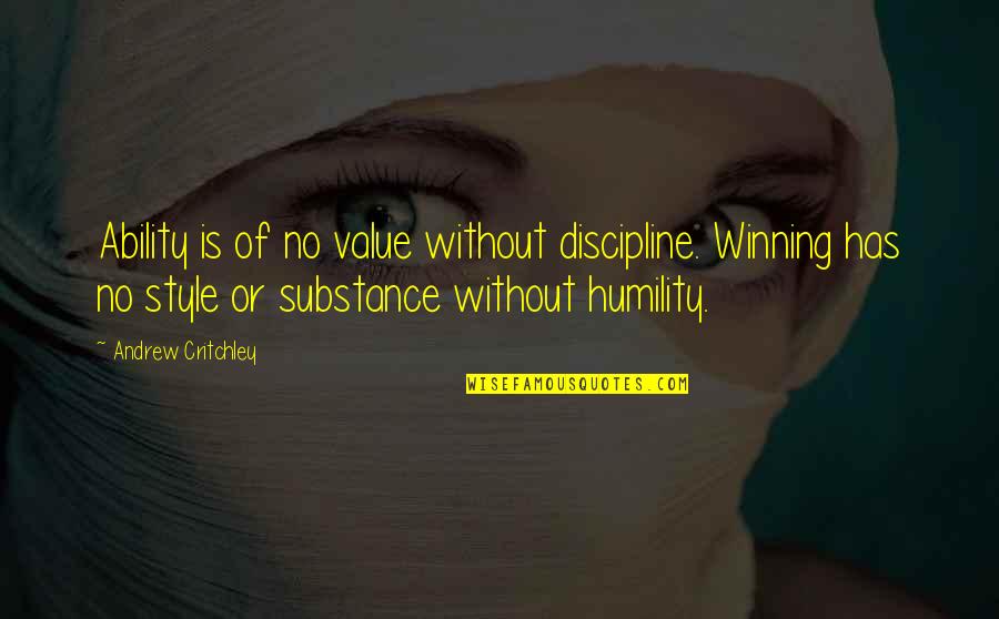 Leaving Work Family Quotes By Andrew Critchley: Ability is of no value without discipline. Winning