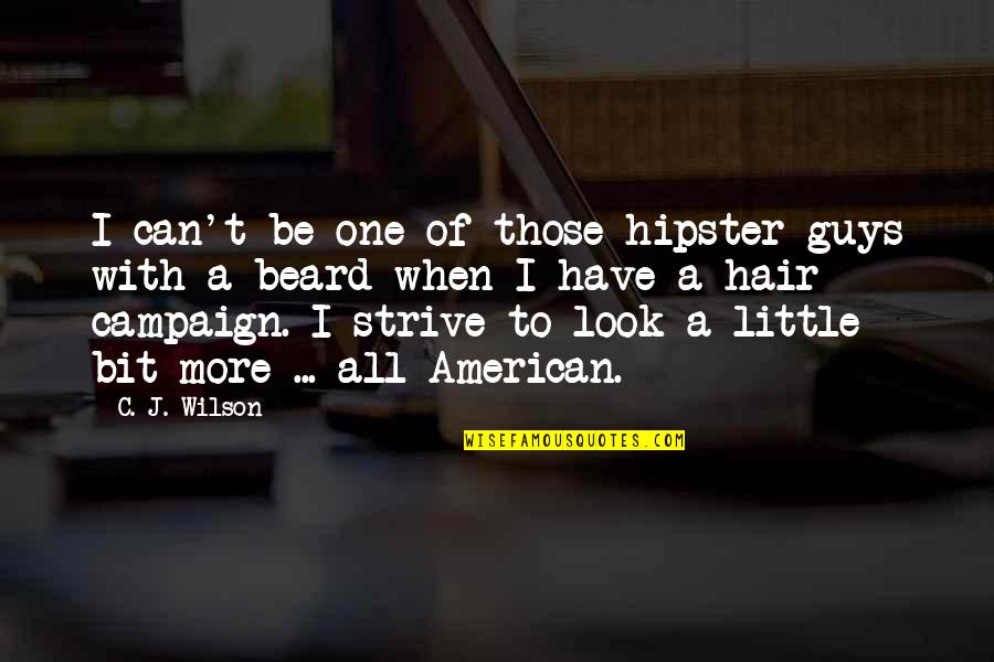 Leaving Your First Love Quotes By C. J. Wilson: I can't be one of those hipster guys