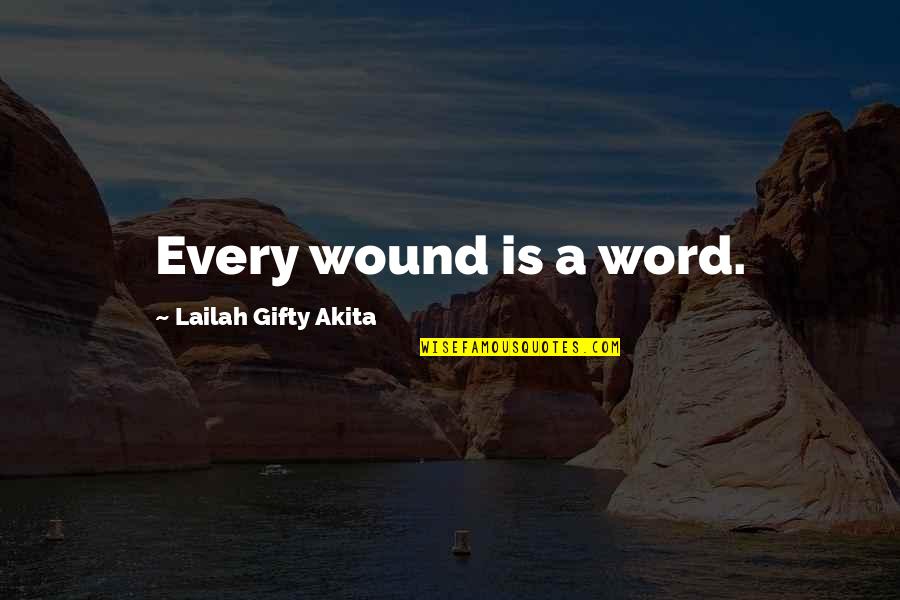 Leawoof Quotes By Lailah Gifty Akita: Every wound is a word.