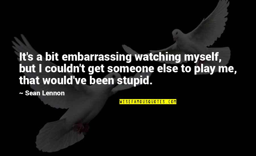 Leberecht Migge Quotes By Sean Lennon: It's a bit embarrassing watching myself, but I