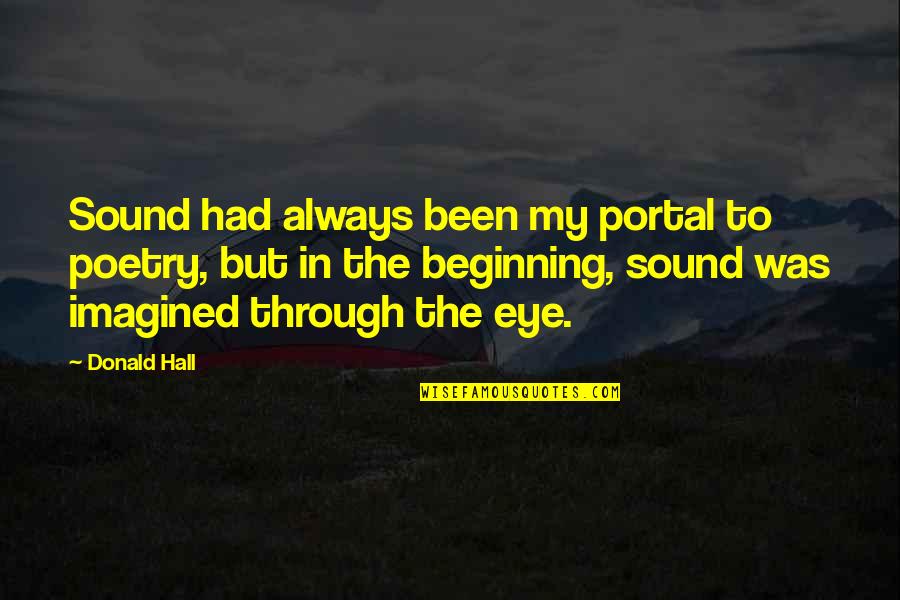 Lebleus Towing Quotes By Donald Hall: Sound had always been my portal to poetry,