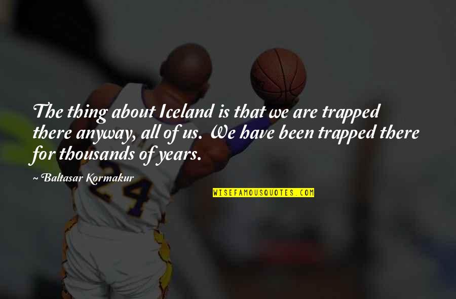 Lechelle Wardell Quotes By Baltasar Kormakur: The thing about Iceland is that we are