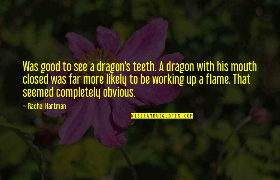 Lechter Aprio Quotes By Rachel Hartman: Was good to see a dragon's teeth. A