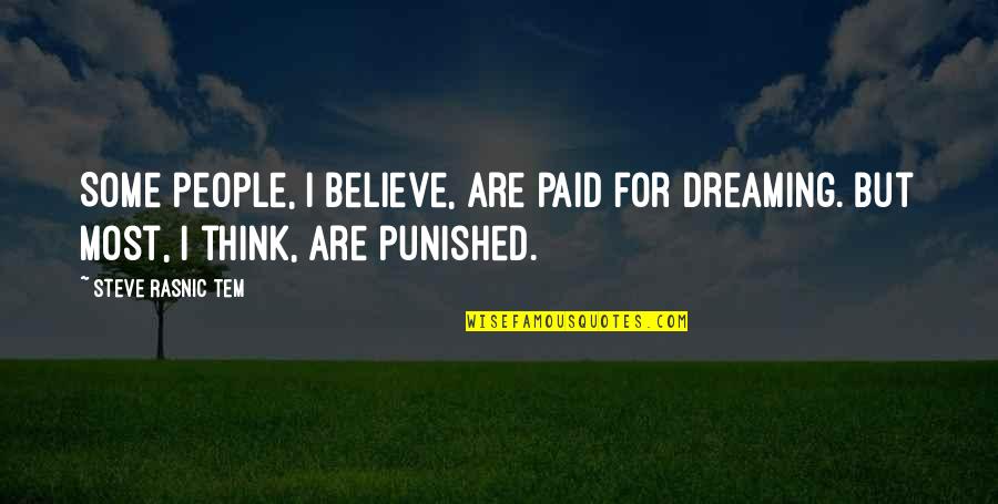 Lecompton Constitution Quotes By Steve Rasnic Tem: Some people, I believe, are paid for dreaming.