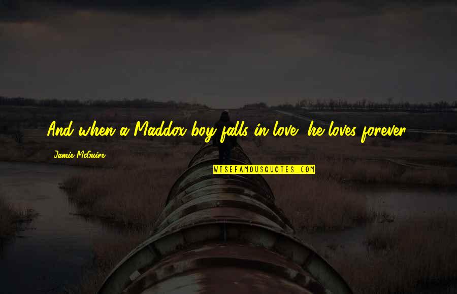 Lecteurs De Musique Quotes By Jamie McGuire: And when a Maddox boy falls in love,