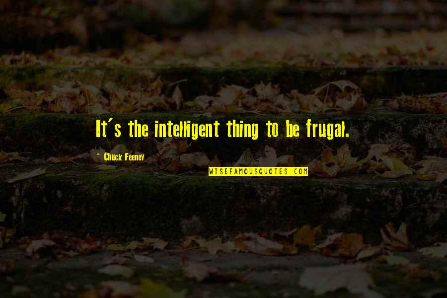 Ledet Training Quotes By Chuck Feeney: It's the intelligent thing to be frugal.