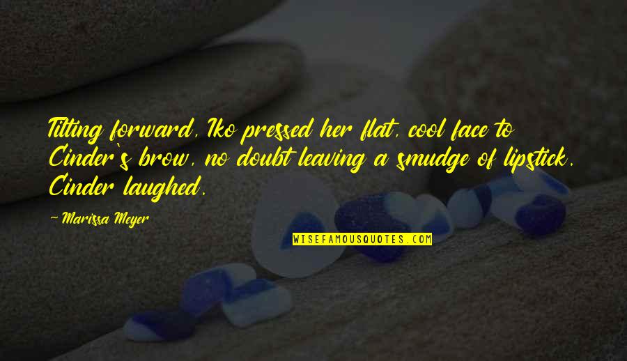 Ledlum012 Quotes By Marissa Meyer: Tilting forward, Iko pressed her flat, cool face