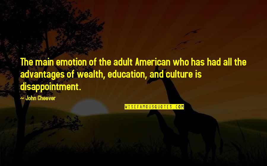 Leertouwer Bromfietsen Quotes By John Cheever: The main emotion of the adult American who