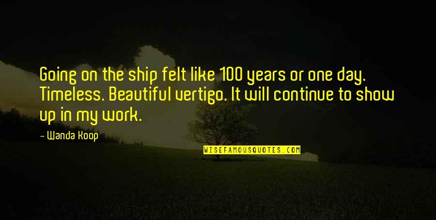 Lefsetz Blog Quotes By Wanda Koop: Going on the ship felt like 100 years