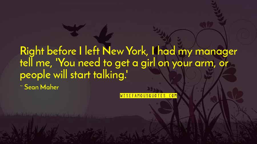 Left To Tell Quotes By Sean Maher: Right before I left New York, I had