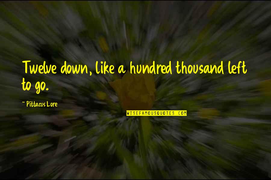 Legacies Quotes By Pittacus Lore: Twelve down, like a hundred thousand left to