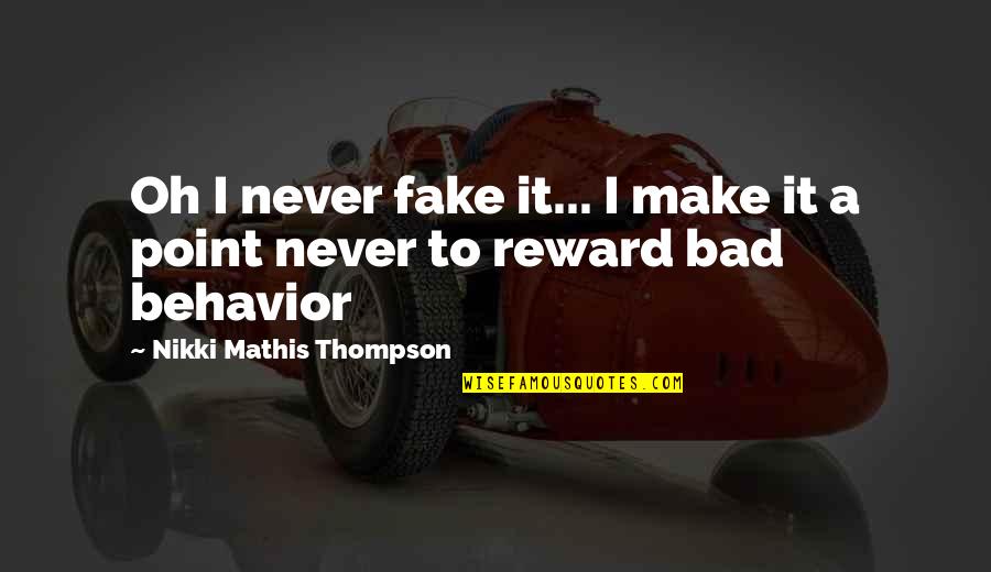 Legal Service Quotes By Nikki Mathis Thompson: Oh I never fake it... I make it