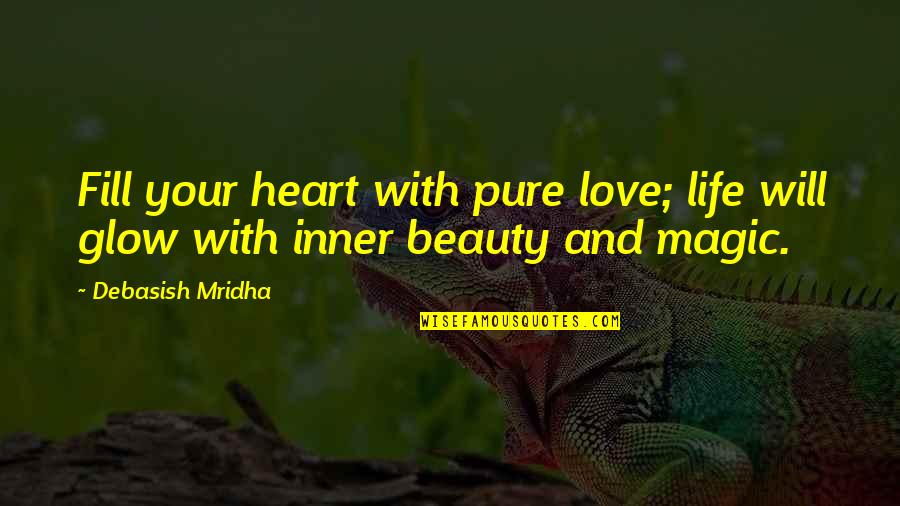 Legalize Drugs Quotes By Debasish Mridha: Fill your heart with pure love; life will