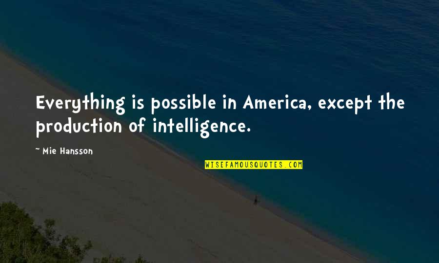 Legally Blonde Bruiser Quotes By Mie Hansson: Everything is possible in America, except the production