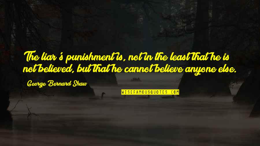 Legant Watches Quotes By George Bernard Shaw: The liar's punishment is, not in the least