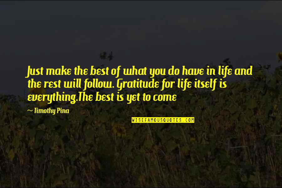 Legend Life Quotes By Timothy Pina: Just make the best of what you do