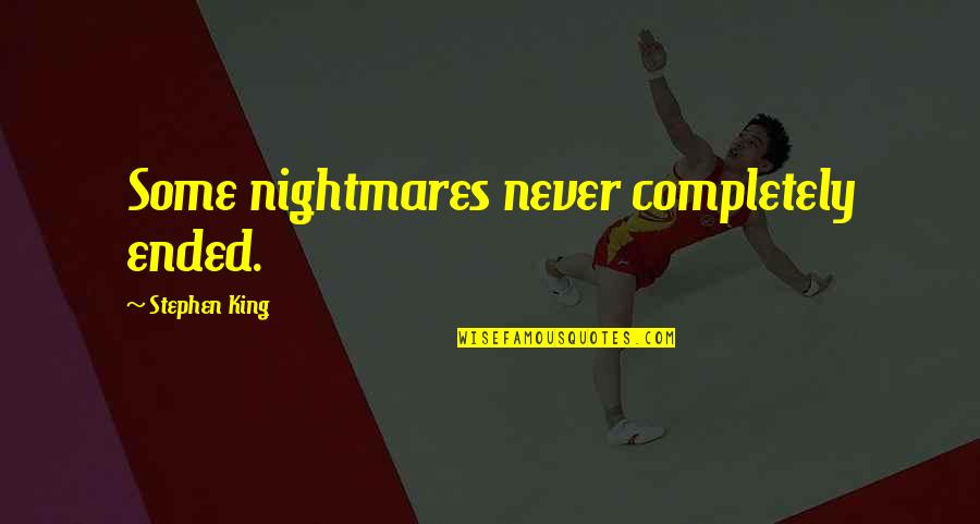 Legendofthe Quotes By Stephen King: Some nightmares never completely ended.