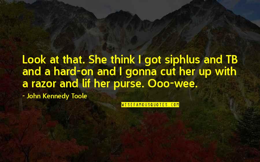 Legjobb Horror Quotes By John Kennedy Toole: Look at that. She think I got siphlus