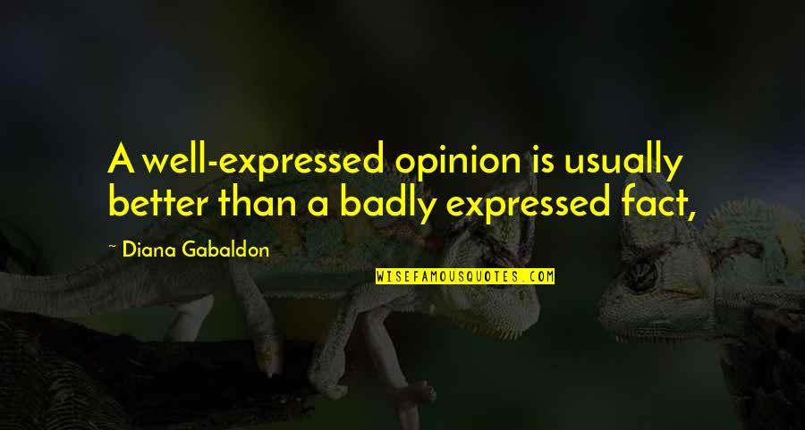 Legszebb Szerelmes Quotes By Diana Gabaldon: A well-expressed opinion is usually better than a