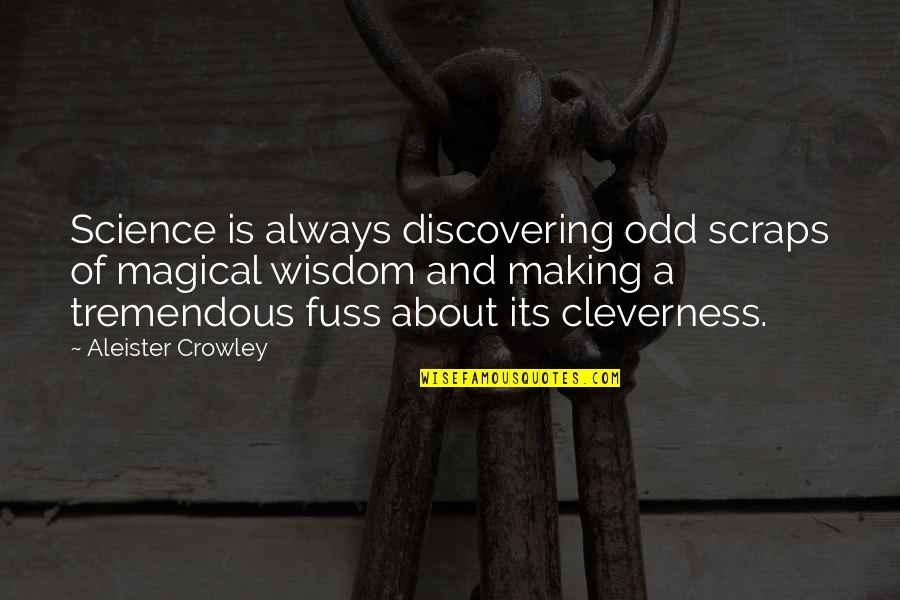 Legwand Predators Quotes By Aleister Crowley: Science is always discovering odd scraps of magical